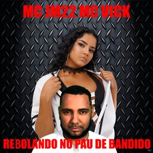 Rebolando no Pau de Bandido (feat. MC VICK)