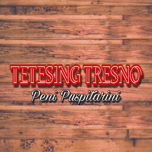 Tetesing Tresno