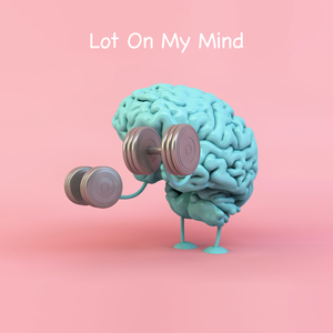 Lot On My Mind