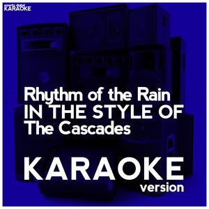 Rhythm of the Rain (In the Style of the Cascades) [Karaoke Version]