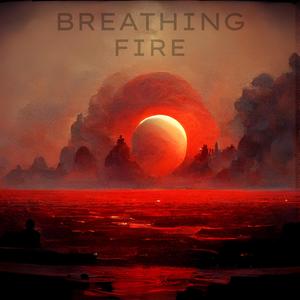 Breathing Fire