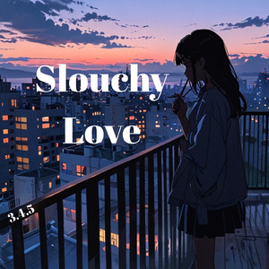 Slouchy Love