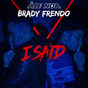 I Said (feat. Brady Frendo)