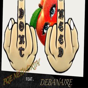 Dont Need (feat. DEBANAIRE)