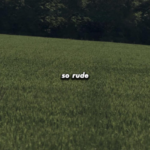 so rude