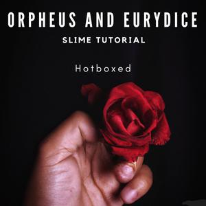 Orpheus and Eurydice (Slime Tutorial) (feat. Hermes, Hades, Persephone, Orpheus, Eurydice & The Fates)
