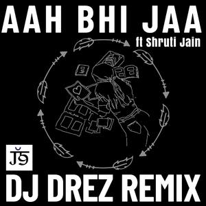 Aaa Bhi Jaa (feat. DJ Drez & Shruti Jain) (REMIX)