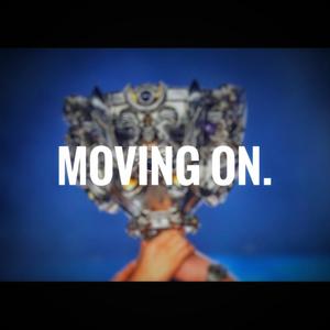 Moving On.