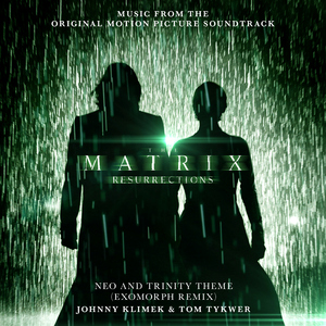 Neo and Trinity Theme (Johnny Klimek & Tom Tykwer Exomorph Remix) [from "The Matrix Resurrections"]