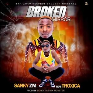 Broken mirror (feat. Sanky Zm)
