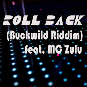 Roll Back (Buckwild Riddim) [feat. MC Zulu]