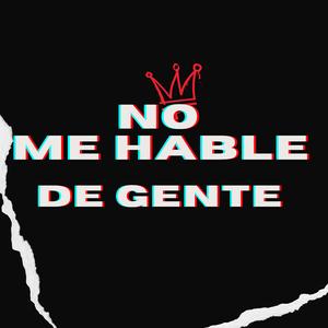 No Me Hable De Gente
