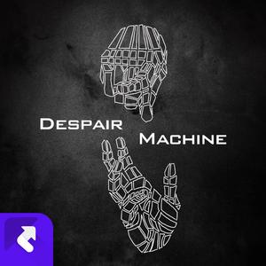 Despair machine