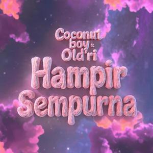 Hampir sempurna (Coconutboy & Old'ri) #blurap