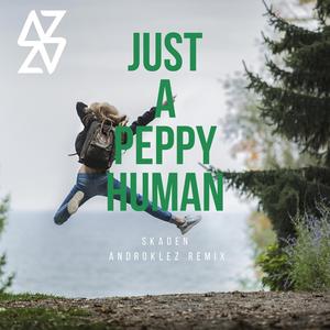 Just a peppy human, Pt. 2 (Androklez Remix)