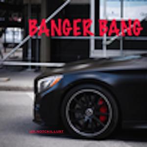 BANGER BANG