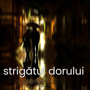 Strigatul dorului