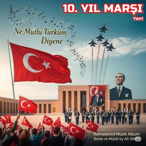 10. Yıl Marşı! Ne Mutlu Türküm Diyene! (Yeni) DK (Remastered)