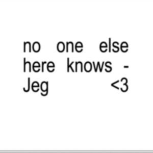 No One Else Here Knows