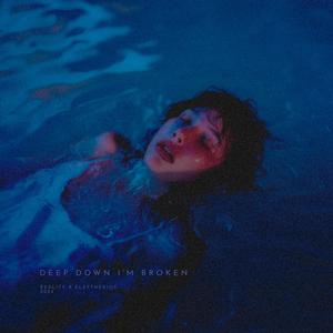 deep down i'm broken