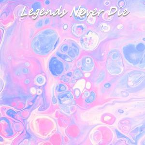 Legends Never Die