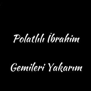 Gemileri Yakarım