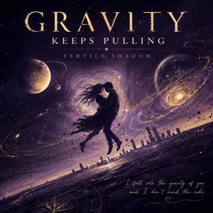 Gravity Keeps Pulling
