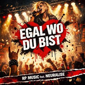 EGAL WO DU BIST (feat. Neuralise)