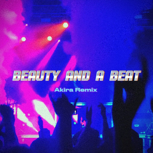 Beauty and a Beat (Akira Remix)