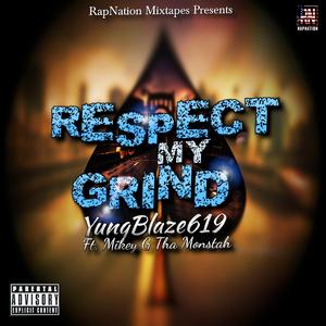 Respect My Grind (feat. Yungblaze619 & Mikey G tha Monstah)