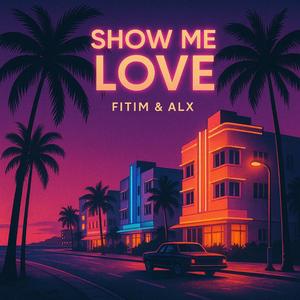 Show Me Love (feat. ALX)