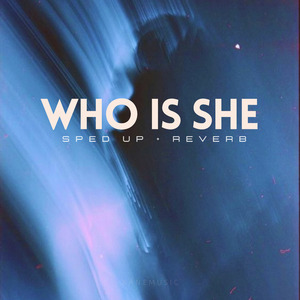 Who Is She (sped up + reverb) (Remix)