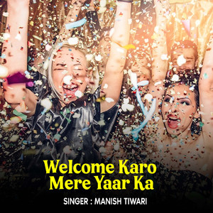 Welcome Karo Mere Yaar Ka