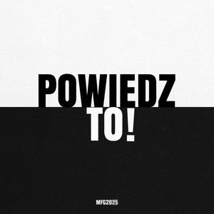 POWIEDZ TO!