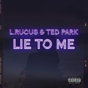 Lie to Me (feat. Ted Park)