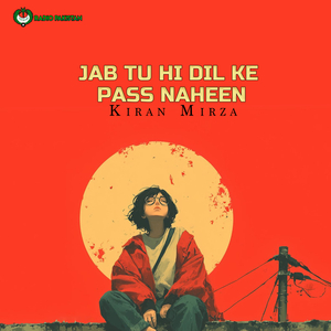 Jab Tu Hi Dil Ke Pass Naheen