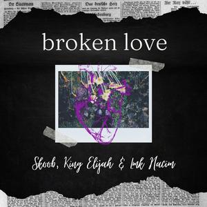 broken love (feat. Skoob & King Elijah)