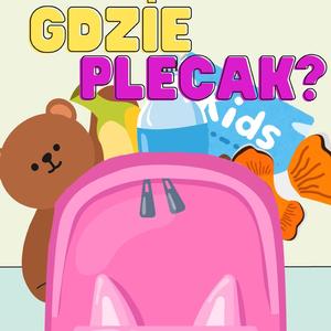 Gdzie mój plecaczek jest?