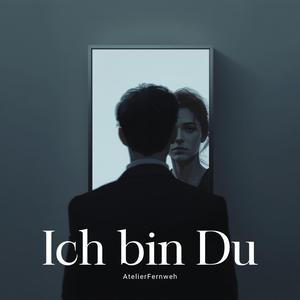 Ich bin Du, Pt. 1