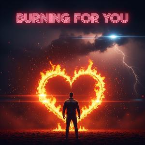 Burning for you
