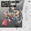 Adam Beyer - Your Mind (Epic Mix)