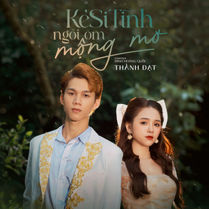 Kẻ Si Tình Ngồi Ôm Mộng Mơ