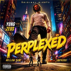 Perplexed (feat. Yung Zeus)