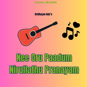 Nee Oru Paadum Nirullathu Pranayam