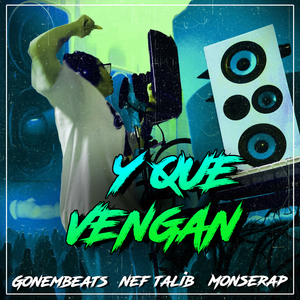 Y QUE VENGAN