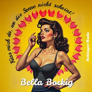 Küss mich da, wo die Sonne nicht scheint! (feat. Bella Bockig)