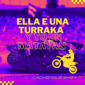 Ella Es Una Turraka Y Yo Un Matantan