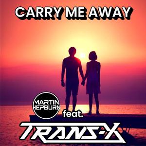 Carry Me Away (feat. Trans-x)