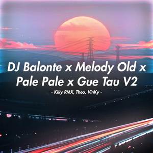 DJ Balonte X Mashup Melody Old