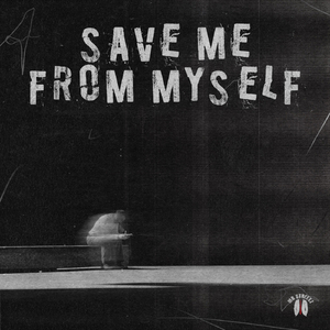 Save Me from Myself